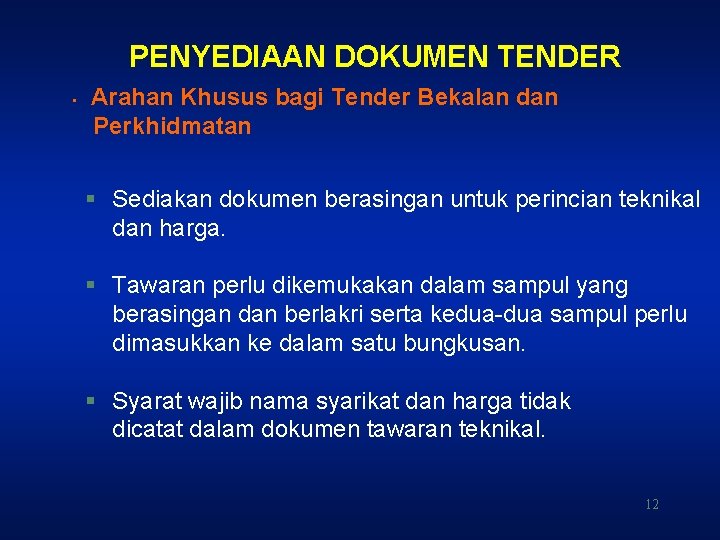 PENYEDIAAN DOKUMEN TENDER • Arahan Khusus bagi Tender Bekalan dan Perkhidmatan § Sediakan dokumen