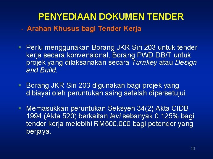 PENYEDIAAN DOKUMEN TENDER • Arahan Khusus bagi Tender Kerja § Perlu menggunakan Borang JKR