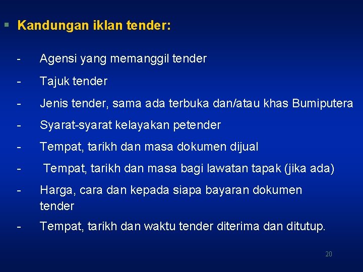 § Kandungan iklan tender: - Agensi yang memanggil tender - Tajuk tender - Jenis