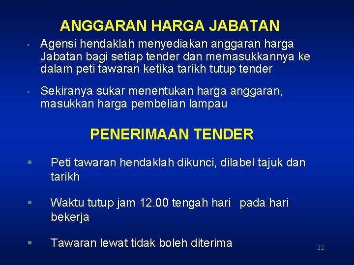 ANGGARAN HARGA JABATAN § § Agensi hendaklah menyediakan anggaran harga Jabatan bagi setiap tender