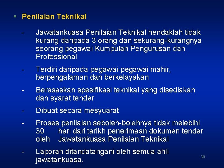 § Penilaian Teknikal - Jawatankuasa Penilaian Teknikal hendaklah tidak kurang daripada 3 orang dan