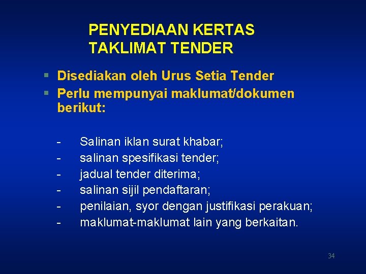 PENYEDIAAN KERTAS TAKLIMAT TENDER § Disediakan oleh Urus Setia Tender § Perlu mempunyai maklumat/dokumen