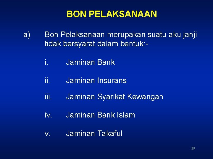 BON PELAKSANAAN a) Bon Pelaksanaan merupakan suatu aku janji tidak bersyarat dalam bentuk: -