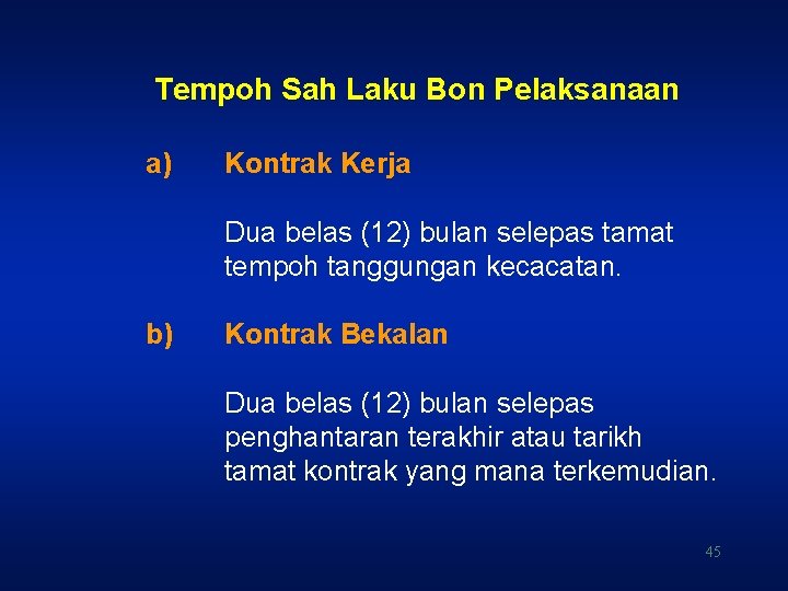 Tempoh Sah Laku Bon Pelaksanaan a) Kontrak Kerja Dua belas (12) bulan selepas tamat