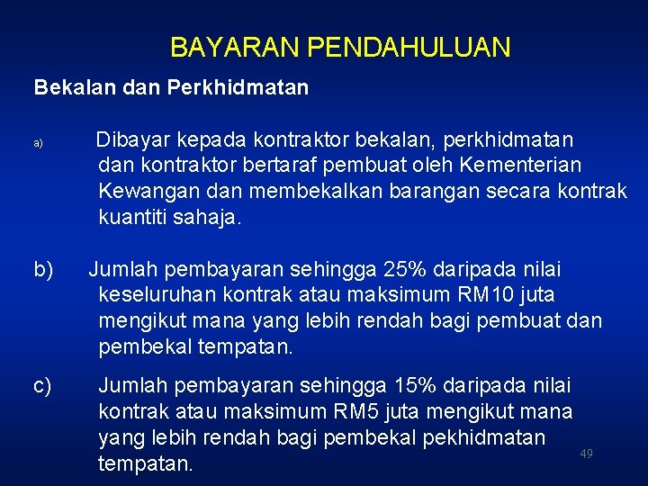 BAYARAN PENDAHULUAN Bekalan dan Perkhidmatan a) Dibayar kepada kontraktor bekalan, perkhidmatan dan kontraktor bertaraf