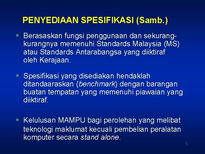 PENYEDIAAN SPESIFIKASI (Samb. ) § Berasaskan fungsi penggunaan dan sekurangnya memenuhi Standards Malaysia (MS)