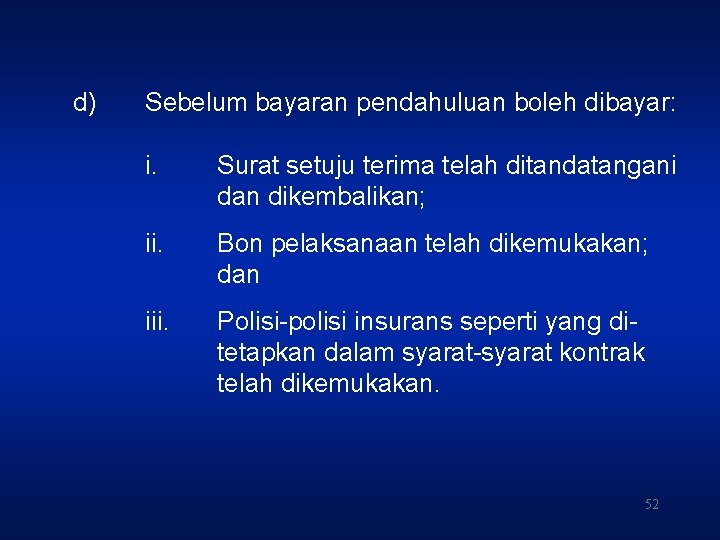 d) Sebelum bayaran pendahuluan boleh dibayar: i. Surat setuju terima telah ditandatangani dan dikembalikan;