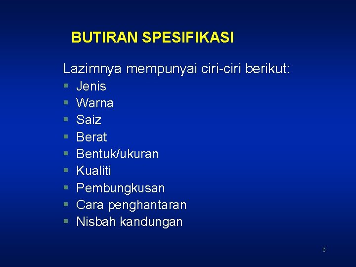 BUTIRAN SPESIFIKASI Lazimnya mempunyai ciri-ciri berikut: § § § § § Jenis Warna Saiz