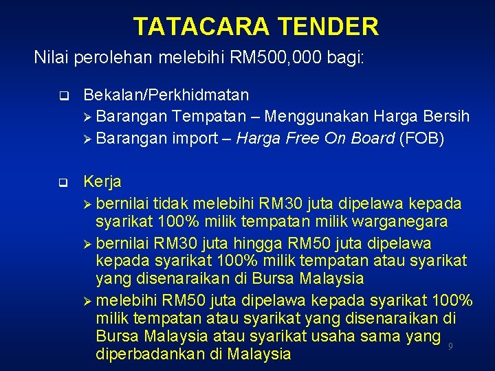 TATACARA TENDER Nilai perolehan melebihi RM 500, 000 bagi: q Bekalan/Perkhidmatan Ø Barangan Tempatan