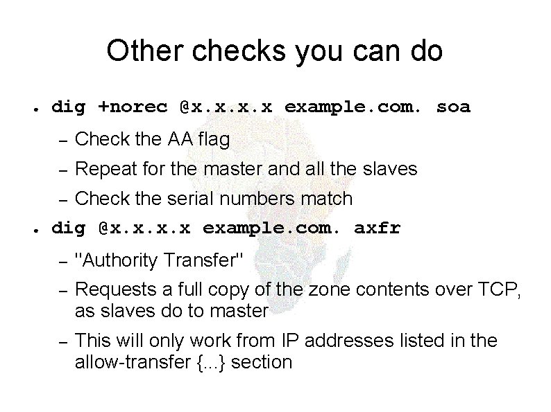 Other checks you can do ● dig +norec @x. x example. com. soa –