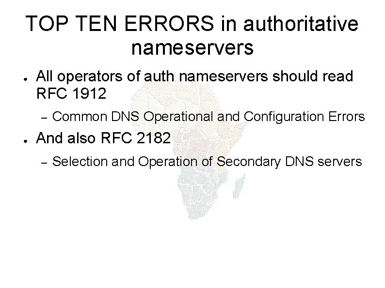 TOP TEN ERRORS in authoritative nameservers ● All operators of auth nameservers should read