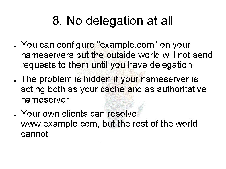 8. No delegation at all ● ● ● You can configure "example. com" on