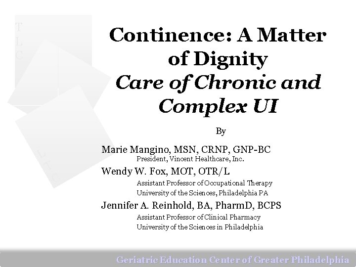 T L C Continence: A Matter of Dignity Care of Chronic and Complex UI