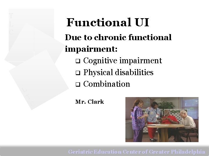 T L C Functional UI L Due to chronic functional impairment: q Cognitive impairment