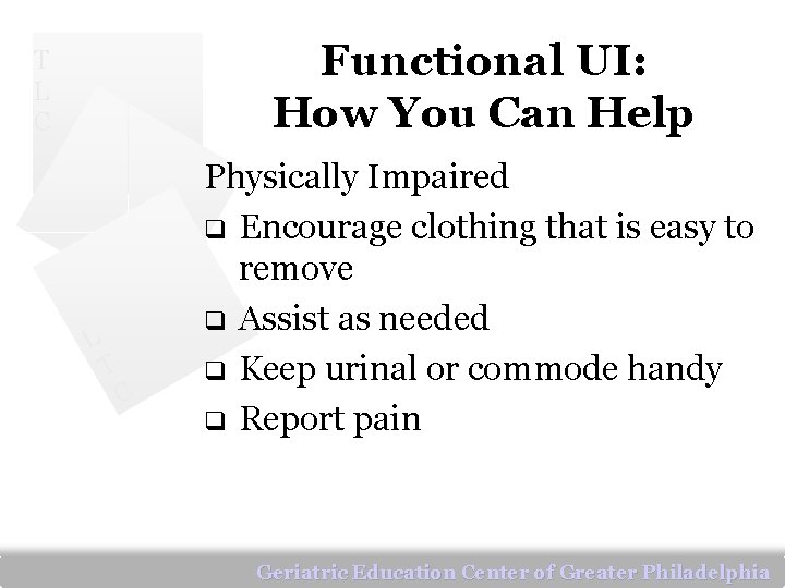 Functional UI: How You Can Help T L C L T C Physically Impaired