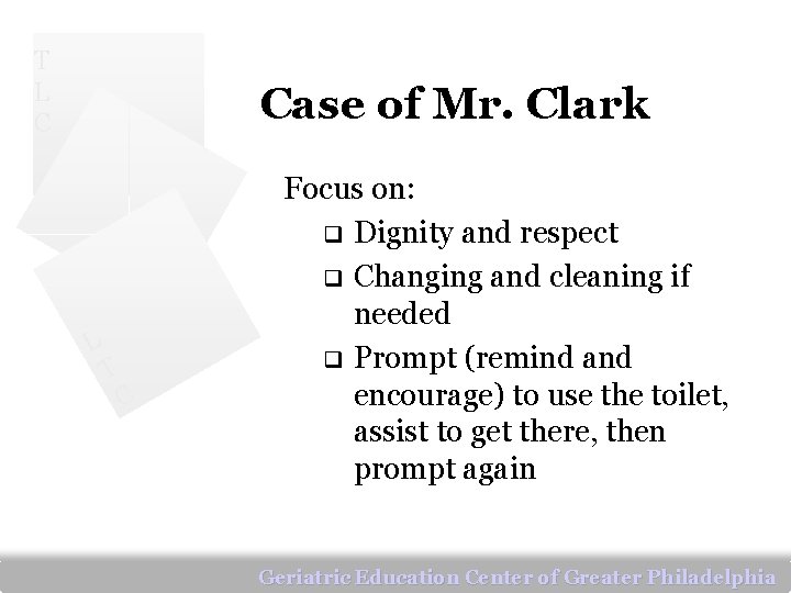 T L C Case of Mr. Clark L T C Focus on: q Dignity