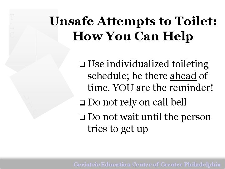 T L C Unsafe Attempts to Toilet: How You Can Help q Use individualized