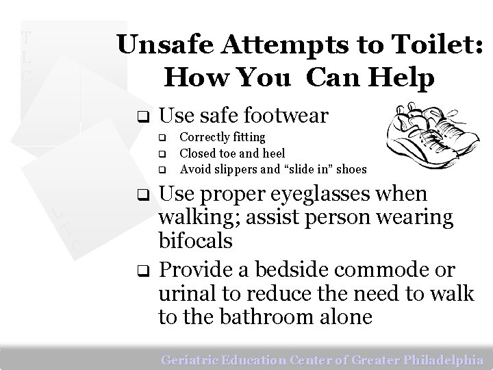 T L C Unsafe Attempts to Toilet: How You Can Help q Use safe