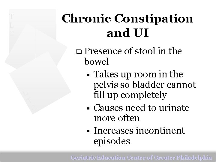 Chronic Constipation and UI T L C q Presence of stool in the L