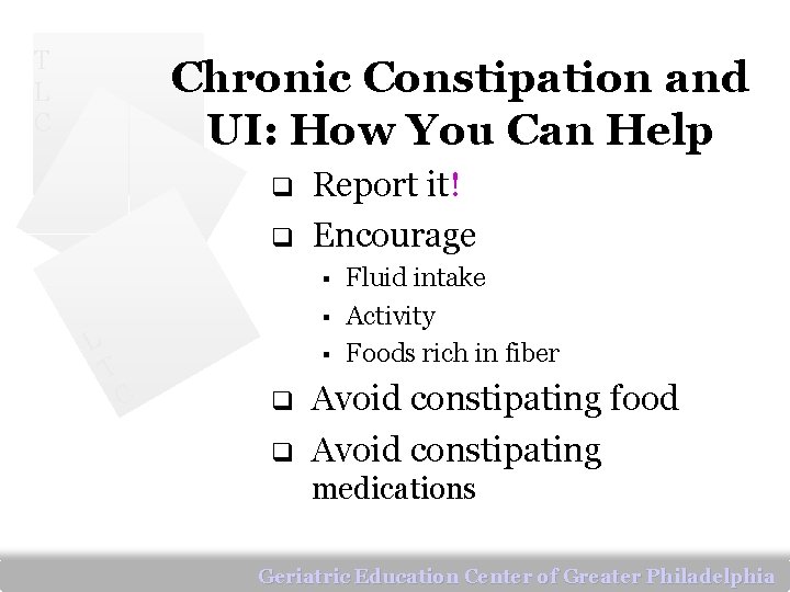 T L C Chronic Constipation and UI: How You Can Help q q Report