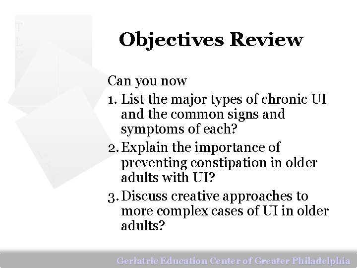 T L C Objectives Review L T C Can you now 1. List the