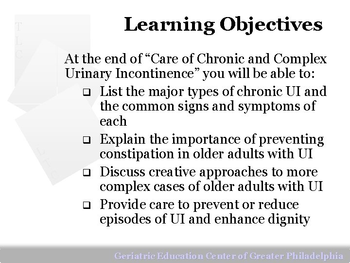 T L C Learning Objectives At the end of “Care of Chronic and Complex