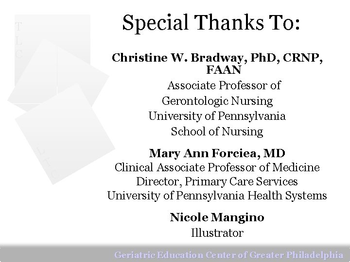 Special Thanks To: T L C Christine W. Bradway, Ph. D, CRNP, FAAN Associate