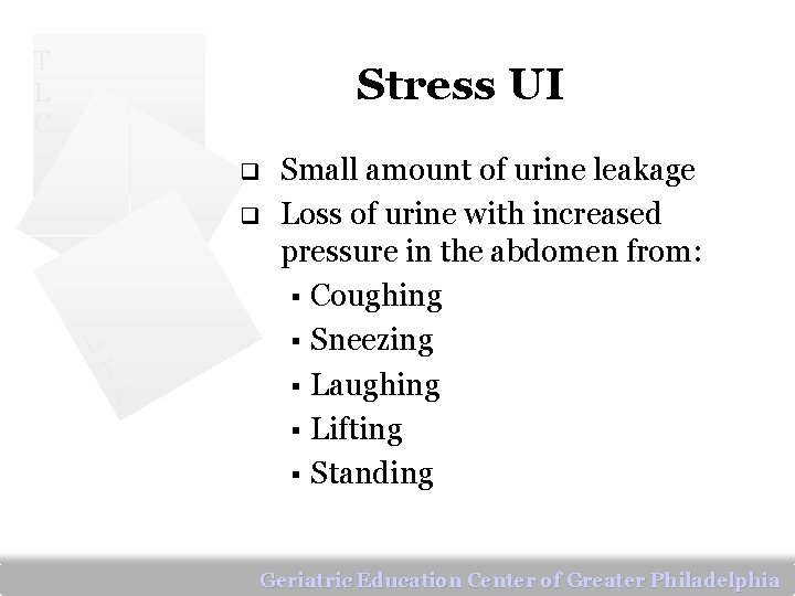 T L C Stress UI q q L T C Small amount of urine