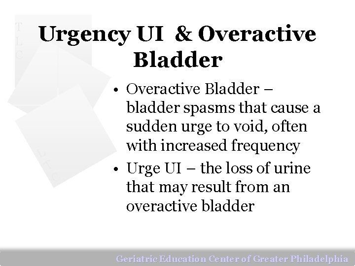 T L C Urgency UI & Overactive Bladder L T C • Overactive Bladder