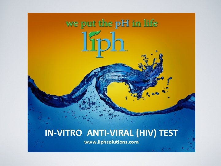 IN-VITRO ANTI-VIRAL (HIV) TEST www. liphsolutions. com 