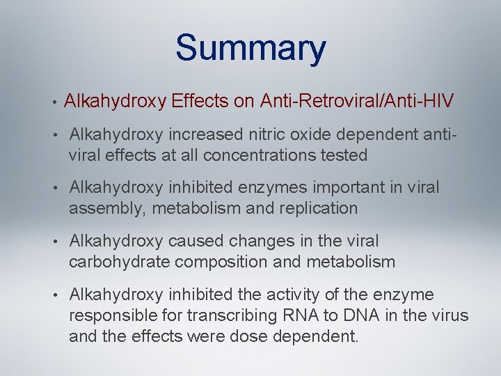 Summary • Alkahydroxy Effects on Anti-Retroviral/Anti-HIV • Alkahydroxy increased nitric oxide dependent antiviral effects
