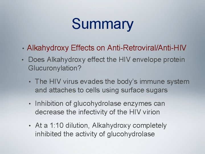 Summary • Alkahydroxy Effects on Anti-Retroviral/Anti-HIV • Does Alkahydroxy effect the HIV envelope protein