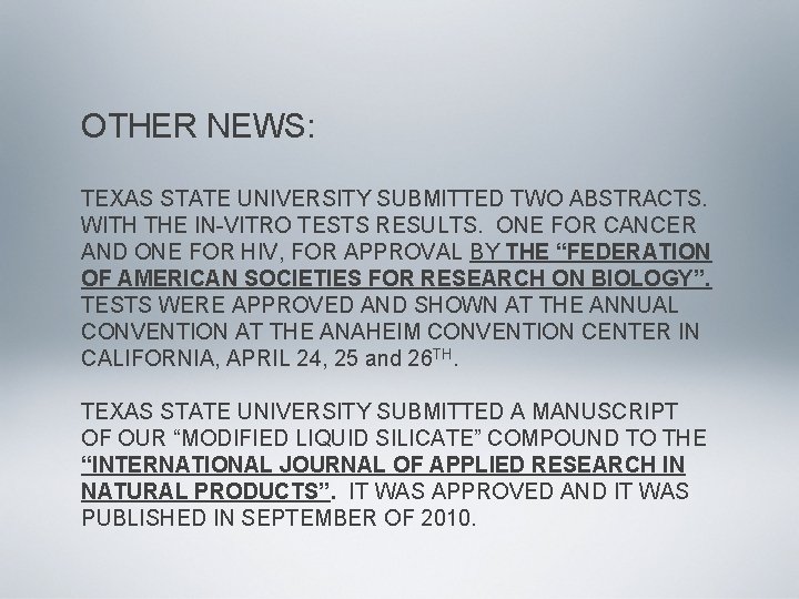 OTHER NEWS: TEXAS STATE UNIVERSITY SUBMITTED TWO ABSTRACTS. WITH THE IN-VITRO TESTS RESULTS. ONE
