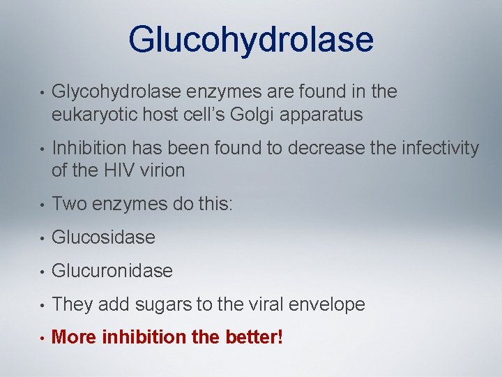 Glucohydrolase • Glycohydrolase enzymes are found in the eukaryotic host cell’s Golgi apparatus •