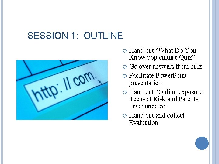 SESSION 1: OUTLINE Hand out “What Do You Know pop culture Quiz” Go over