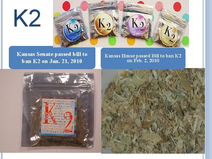 K 2 Kansas Senate passed bill to ban K 2 on Jan. 21, 2010
