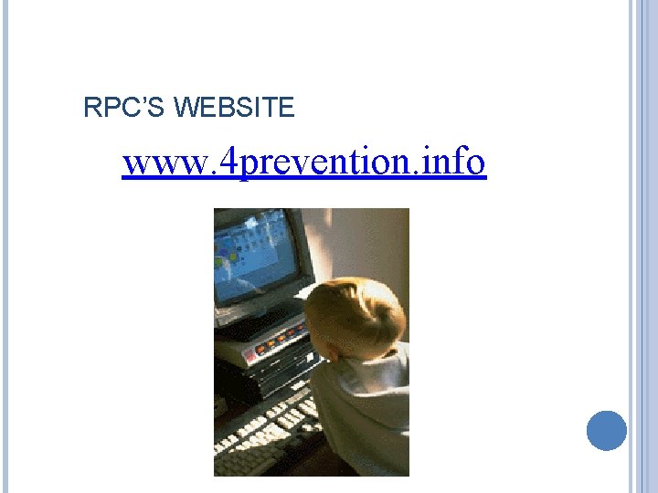 RPC’S WEBSITE www. 4 prevention. info 