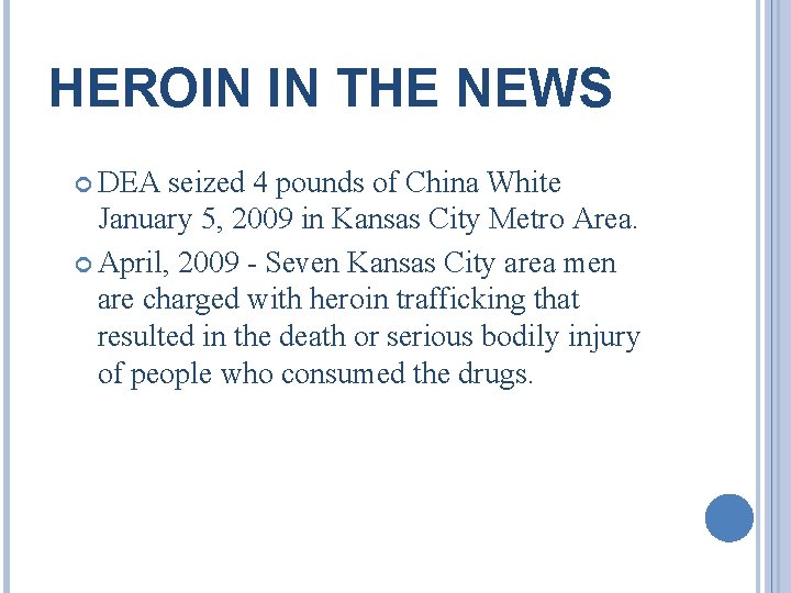HEROIN IN THE NEWS DEA seized 4 pounds of China White January 5, 2009