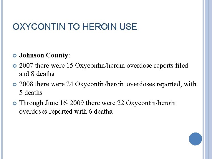 OXYCONTIN TO HEROIN USE Johnson County: 2007 there were 15 Oxycontin/heroin overdose reports filed