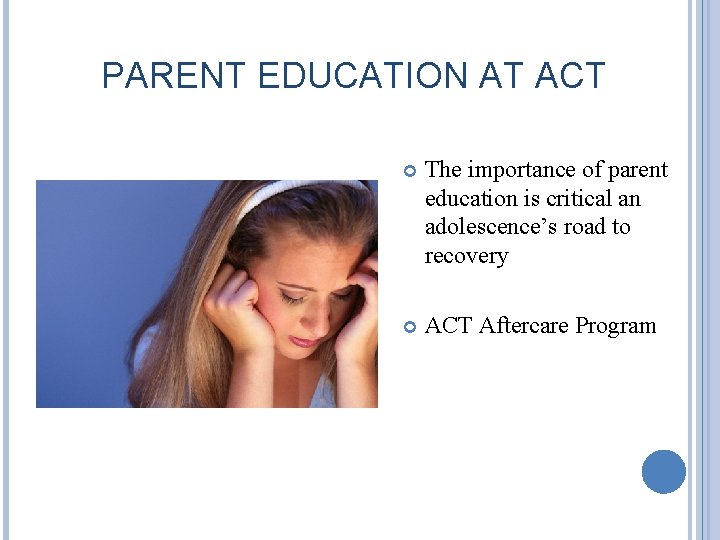 PARENT EDUCATION AT ACT The importance of parent education is critical an adolescence’s road