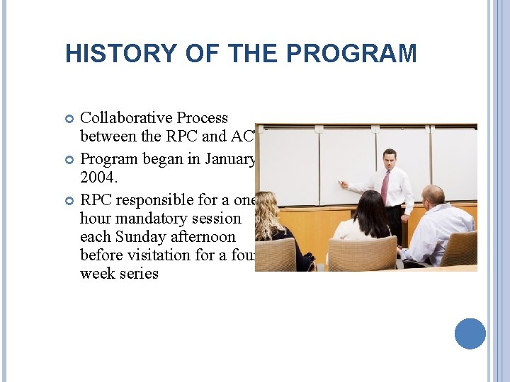 HISTORY OF THE PROGRAM Collaborative Process between the RPC and ACT Program began in