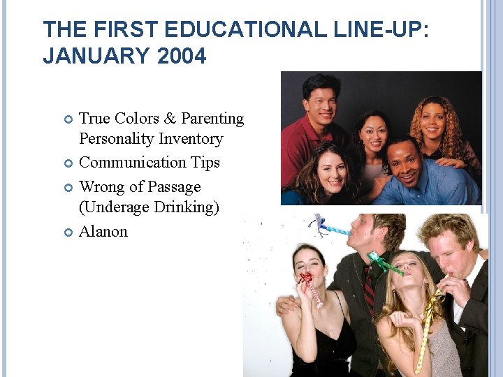 THE FIRST EDUCATIONAL LINE-UP: JANUARY 2004 True Colors & Parenting Personality Inventory Communication Tips