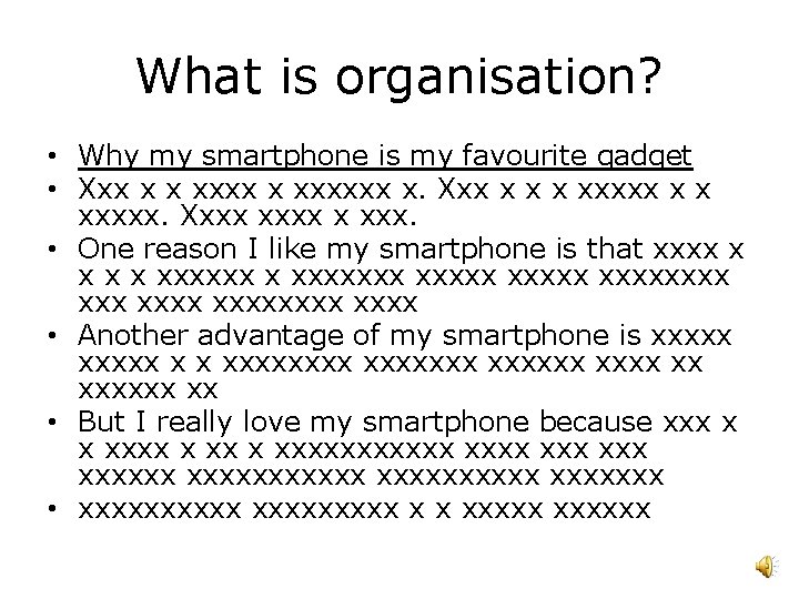 What is organisation? • Why my smartphone is my favourite gadget • Xxx x