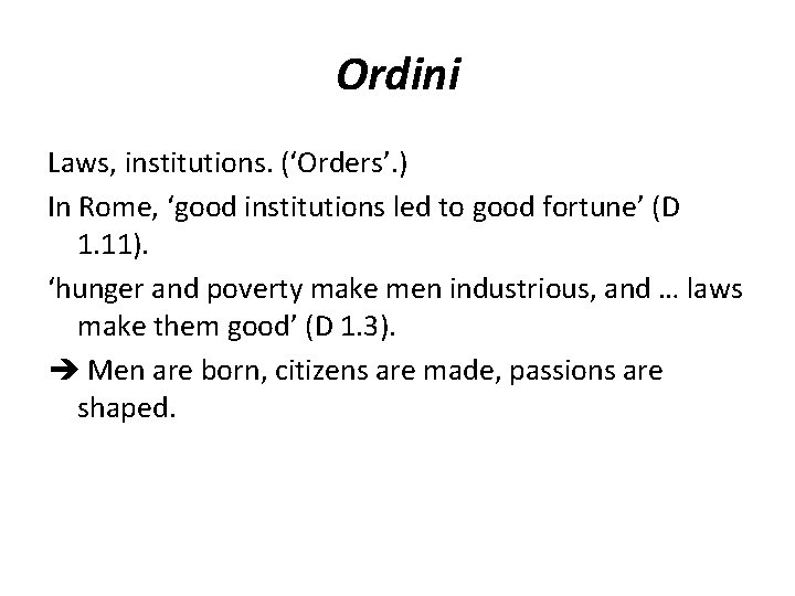 Ordini Laws, institutions. (‘Orders’. ) In Rome, ‘good institutions led to good fortune’ (D Ordini Laws, institutions. (‘Orders’. ) In Rome, ‘good institutions led to good fortune’ (D