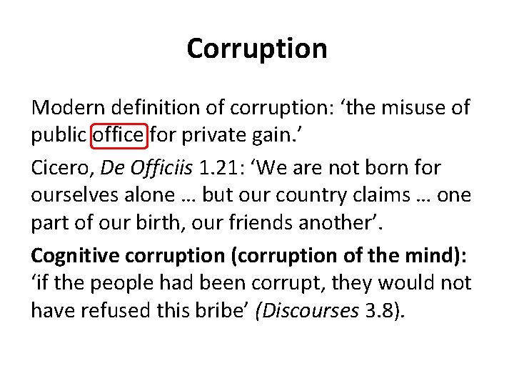 Corruption Modern definition of corruption: ‘the misuse of public office for private gain. ’ Corruption Modern definition of corruption: ‘the misuse of public office for private gain. ’