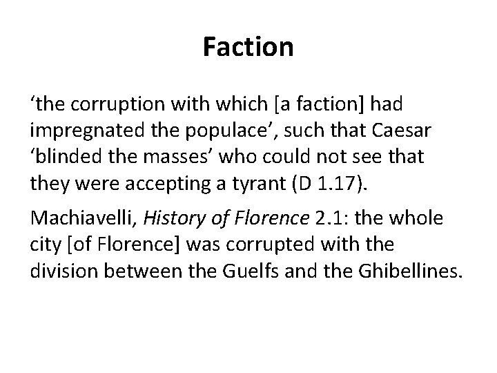 Faction ‘the corruption with which [a faction] had impregnated the populace’, such that Caesar