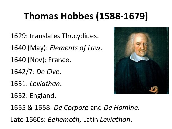 Thomas Hobbes (1588 -1679) 1629: translates Thucydides. 1640 (May): Elements of Law. 1640 (Nov): Thomas Hobbes (1588 -1679) 1629: translates Thucydides. 1640 (May): Elements of Law. 1640 (Nov):