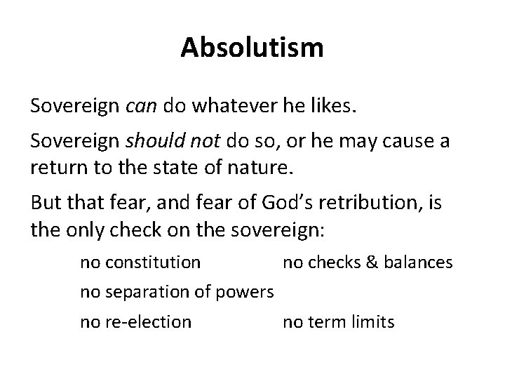 Absolutism Sovereign can do whatever he likes. Sovereign should not do so, or he Absolutism Sovereign can do whatever he likes. Sovereign should not do so, or he