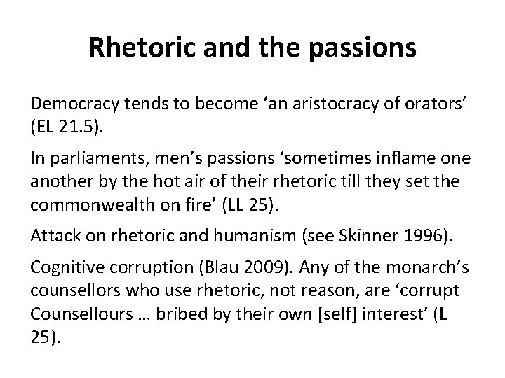 Rhetoric and the passions Democracy tends to become ‘an aristocracy of orators’ (EL 21. Rhetoric and the passions Democracy tends to become ‘an aristocracy of orators’ (EL 21.