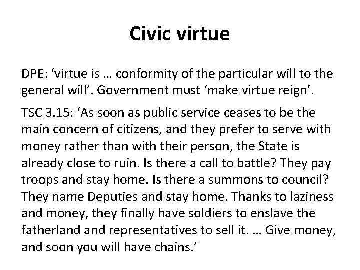 Civic virtue DPE: ‘virtue is … conformity of the particular will to the general Civic virtue DPE: ‘virtue is … conformity of the particular will to the general